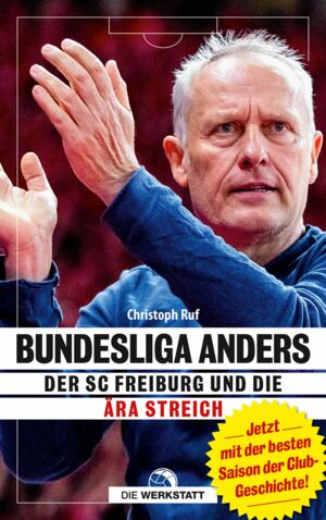 Bundesliga anders - Der SC Freiburg und die Ära Streich